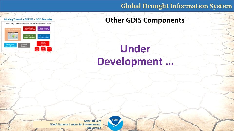 Global Drought Information System Other GDIS Components Under Development … www. ncei. org NOAA