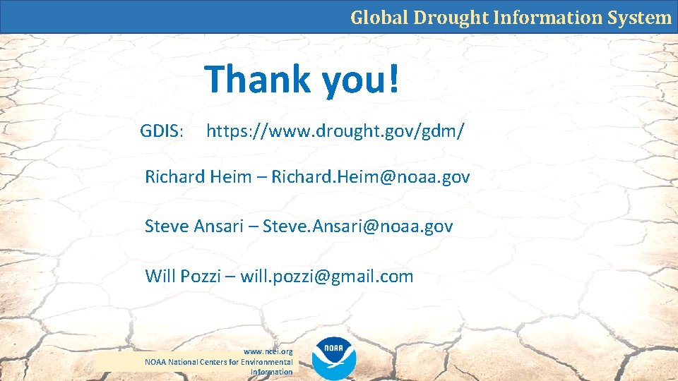 Global Drought Information System Thank you! GDIS: https: //www. drought. gov/gdm/ Richard Heim –