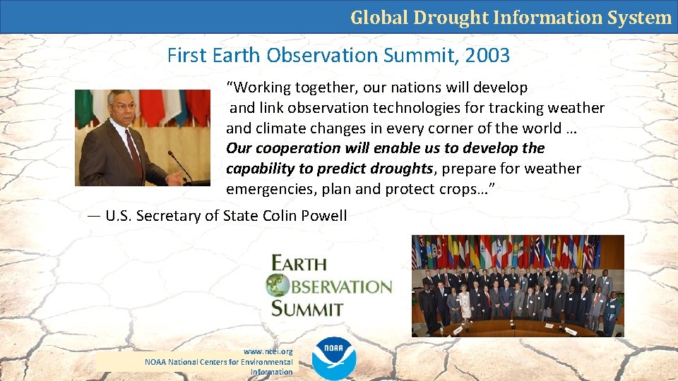 Global Drought Information System First Earth Observation Summit, 2003 “Working together, our nations will