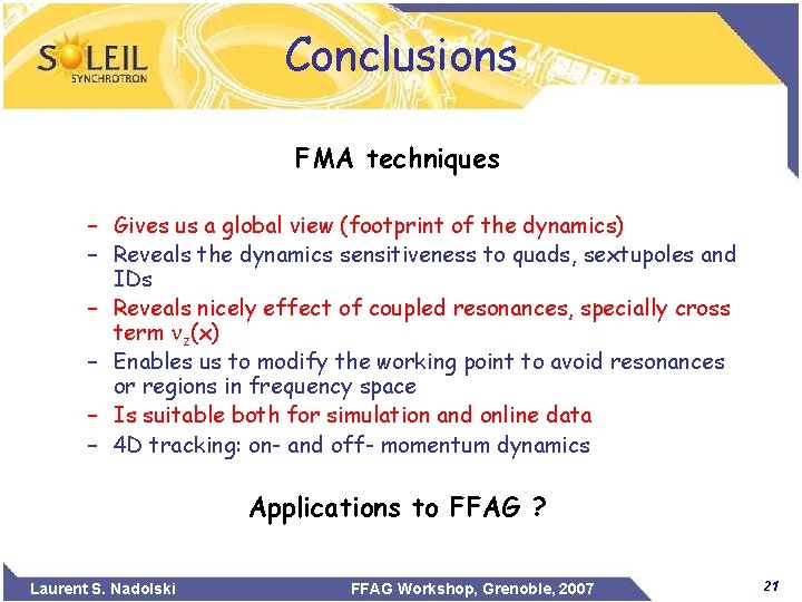 Conclusions FMA techniques – Gives us a global view (footprint of the dynamics) –