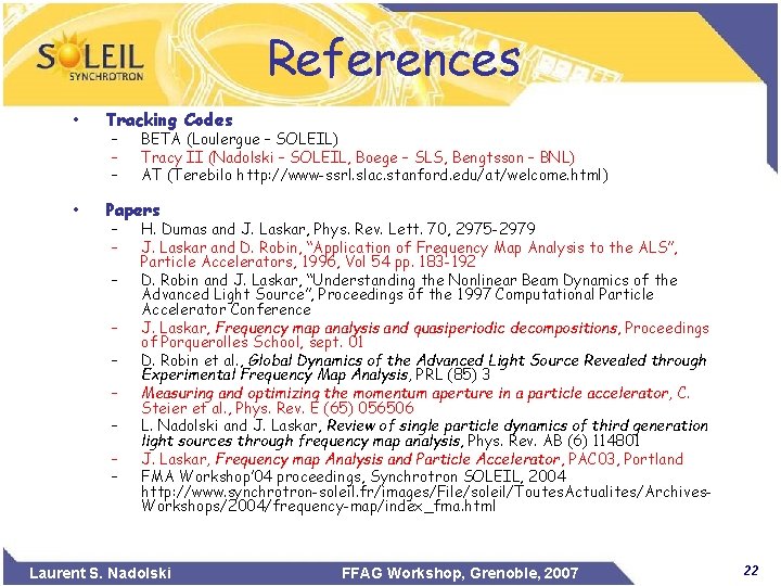 References • Tracking Codes • Papers – – – BETA (Loulergue – SOLEIL) Tracy