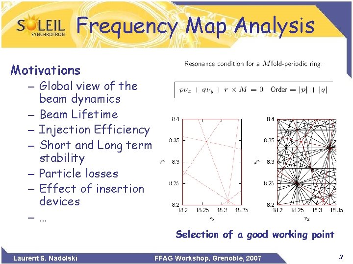 Frequency Map Analysis Motivations – Global view of the beam dynamics – Beam Lifetime