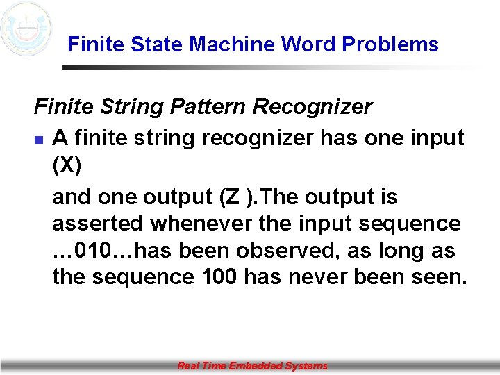 Finite State Machine Word Problems Finite String Pattern Recognizer n A finite string recognizer