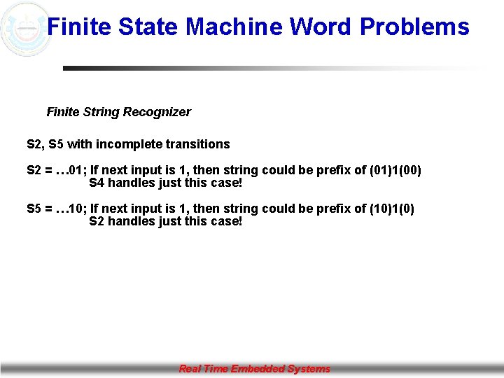 Finite State Machine Word Problems Finite String Recognizer S 2, S 5 with incomplete