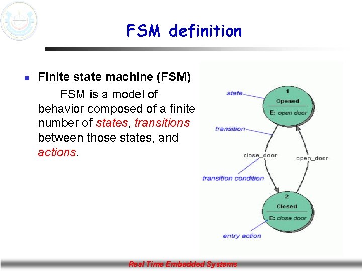 FSM definition n Finite state machine (FSM) FSM is a model of behavior composed