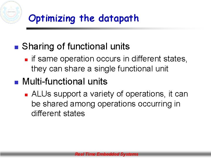 Optimizing the datapath n Sharing of functional units n n if same operation occurs