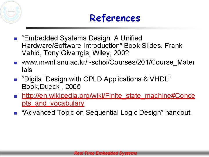 References n n n “Embedded Systems Design: A Unified Hardware/Software Introduction” Book Slides. Frank