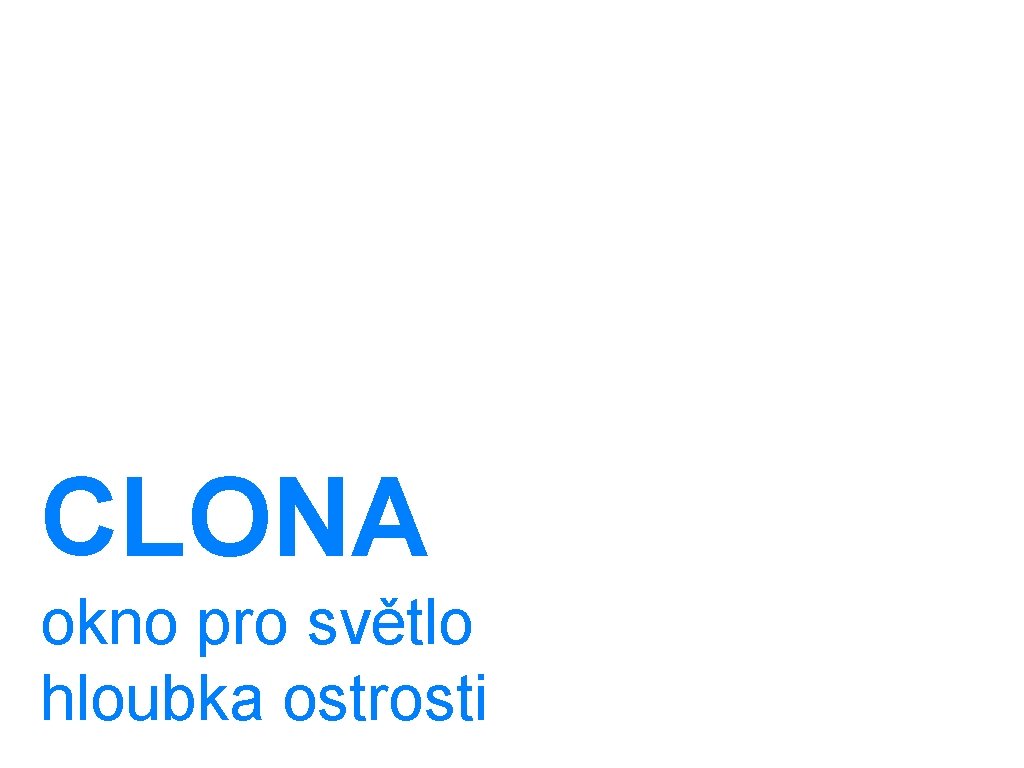 CLONA okno pro světlo hloubka ostrosti 