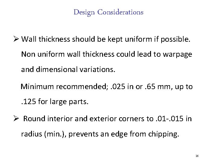 Design Considerations Ø Wall thickness should be kept uniform if possible. Non uniform wall
