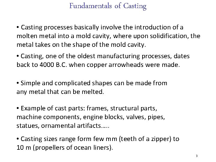 Fundamentals of Casting • Casting processes basically involve the introduction of a molten metal