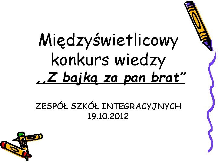 Międzyświetlicowy konkurs wiedzy , , Z bajką za pan brat” ZESPÓŁ SZKÓŁ INTEGRACYJNYCH 19.