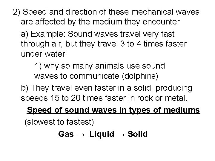 2) Speed and direction of these mechanical waves are affected by the medium they