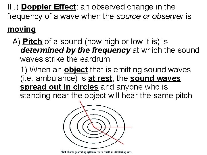 III. ) Doppler Effect: an observed change in the frequency of a wave when
