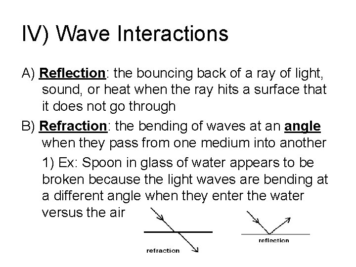 IV) Wave Interactions A) Reflection: the bouncing back of a ray of light, sound,