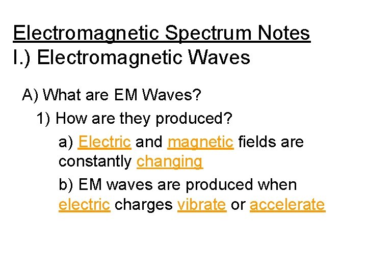 Electromagnetic Spectrum Notes I. ) Electromagnetic Waves A) What are EM Waves? 1) How