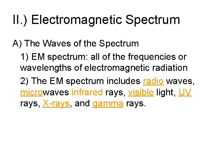 II. ) Electromagnetic Spectrum A) The Waves of the Spectrum 1) EM spectrum: all