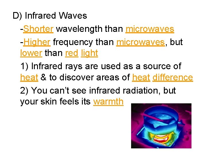 D) Infrared Waves -Shorter wavelength than microwaves -Higher frequency than microwaves, but lower than
