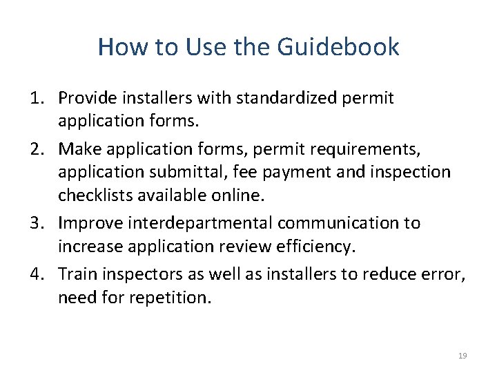 How to Use the Guidebook 1. Provide installers with standardized permit application forms. 2.