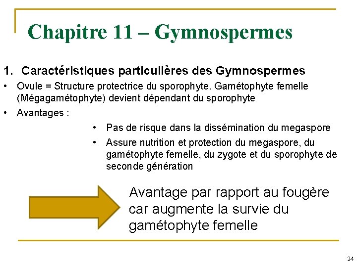 Chapitre 11 – Gymnospermes 1. Caractéristiques particulières des Gymnospermes • Ovule = Structure protectrice