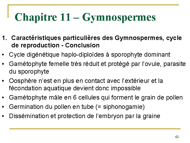 Chapitre 11 – Gymnospermes 1. Caractéristiques particulières des Gymnospermes, cycle de reproduction - Conclusion