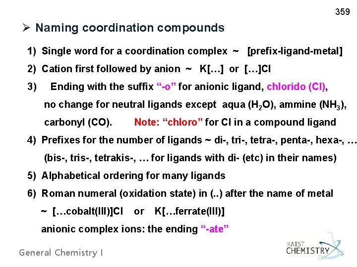 359 Ø Naming coordination compounds 1) Single word for a coordination complex ~ [prefix-ligand-metal]