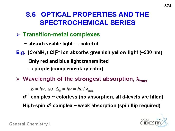 374 8. 5 OPTICAL PROPERTIES AND THE SPECTROCHEMICAL SERIES Ø Transition-metal complexes ~ absorb