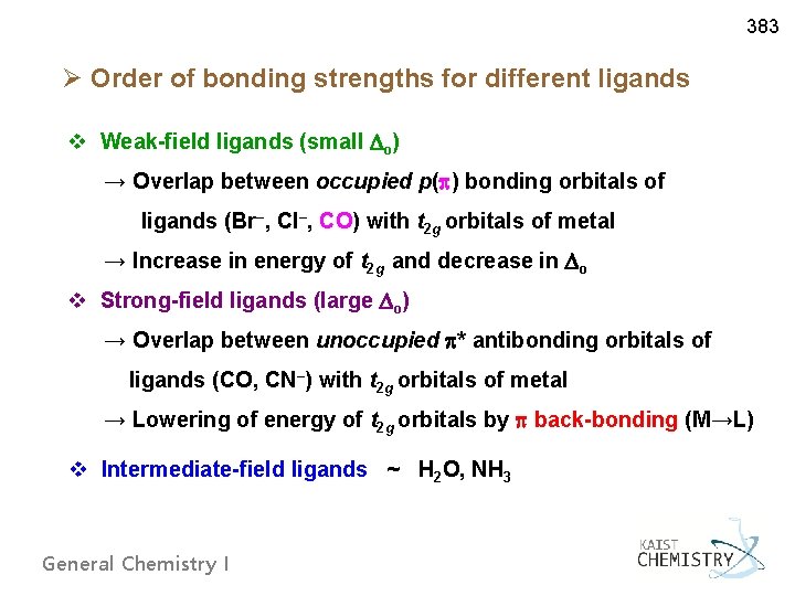 383 Ø Order of bonding strengths for different ligands v Weak-field ligands (small o)