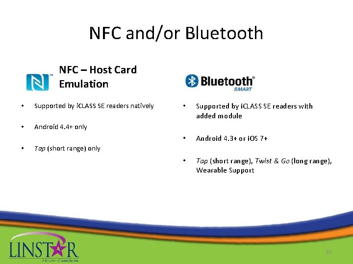 NFC and/or Bluetooth NFC – Host Card Emulation • Supported by i. CLASS SE