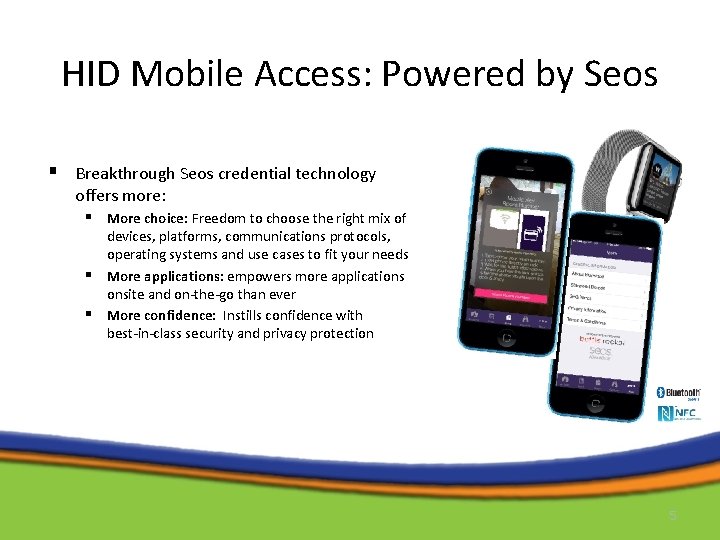 HID Mobile Access: Powered by Seos § Breakthrough Seos credential technology offers more: §