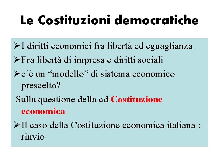 Le Costituzioni democratiche Ø I diritti economici fra libertà ed eguaglianza Ø Fra libertà