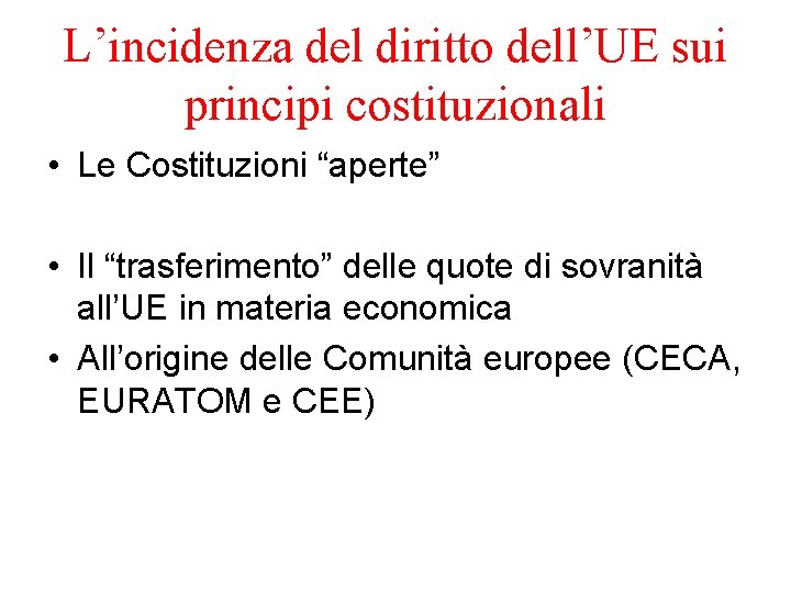 L’incidenza del diritto dell’UE sui principi costituzionali • Le Costituzioni “aperte” • Il “trasferimento”
