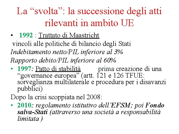 La “svolta”: la successione degli atti rilevanti in ambito UE • 1992 : Trattato