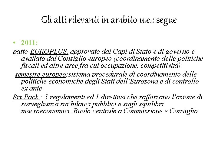 Gli atti rilevanti in ambito u. e. : segue • 2011: patto EUROPLUS, approvato