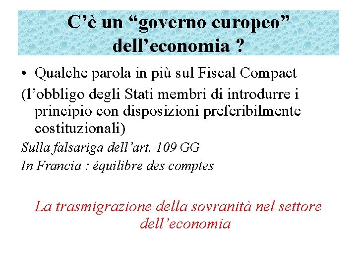 C’è un “governo europeo” dell’economia ? • Qualche parola in più sul Fiscal Compact