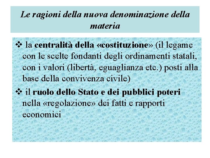 Le ragioni della nuova denominazione della materia v la centralità della «costituzione» (il legame