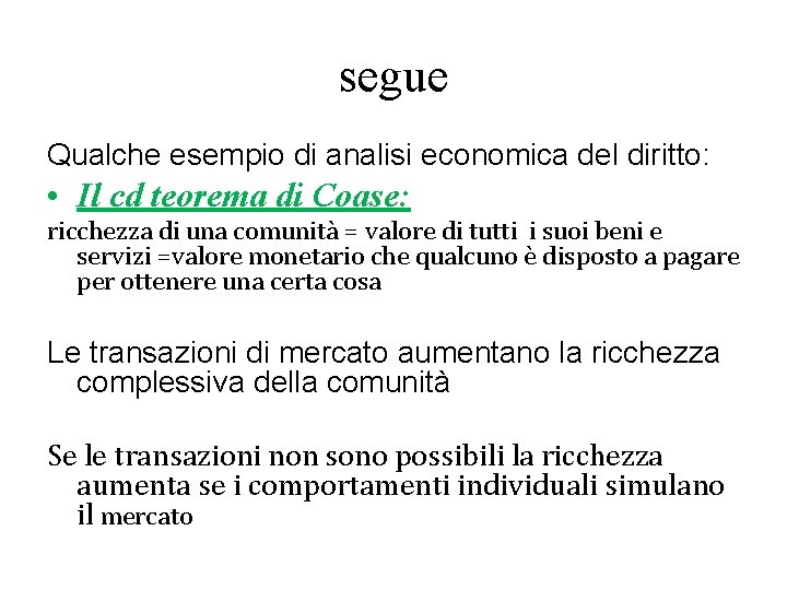 segue Qualche esempio di analisi economica del diritto: • Il cd teorema di Coase: