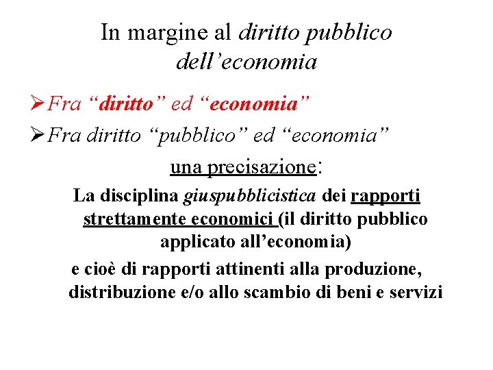 In margine al diritto pubblico dell’economia Ø Fra “diritto” ed “economia” Ø Fra diritto