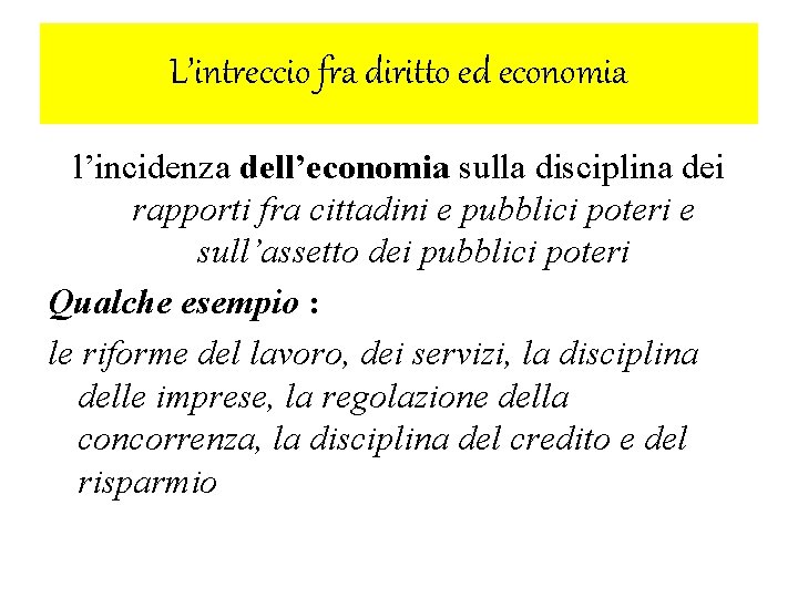 L’intreccio fra diritto ed economia l’incidenza dell’economia sulla disciplina dei rapporti fra cittadini e