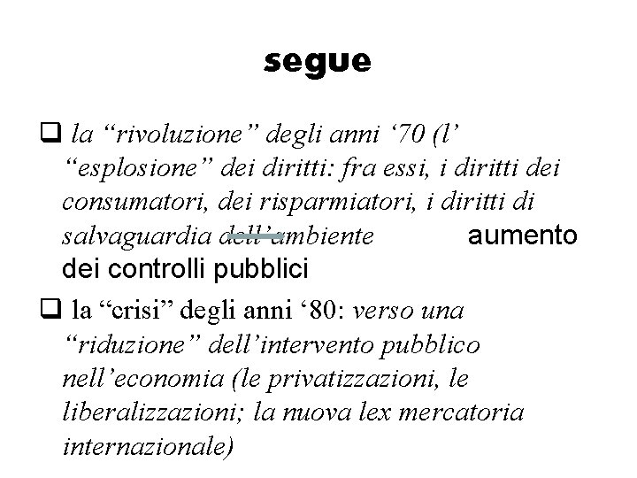 segue q la “rivoluzione” degli anni ‘ 70 (l’ “esplosione” dei diritti: fra essi,