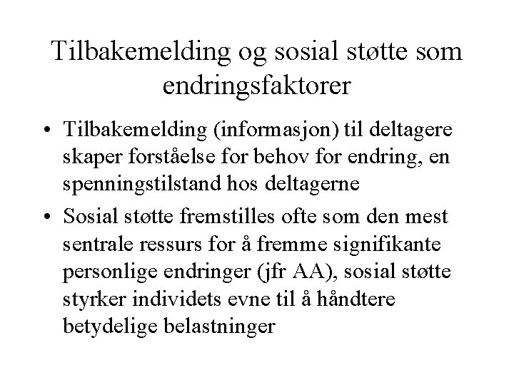 Tilbakemelding og sosial støtte som endringsfaktorer • Tilbakemelding (informasjon) til deltagere skaper forståelse for