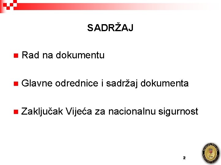 SADRŽAJ n Rad na dokumentu n Glavne odrednice i sadržaj dokumenta n Zaključak Vijeća