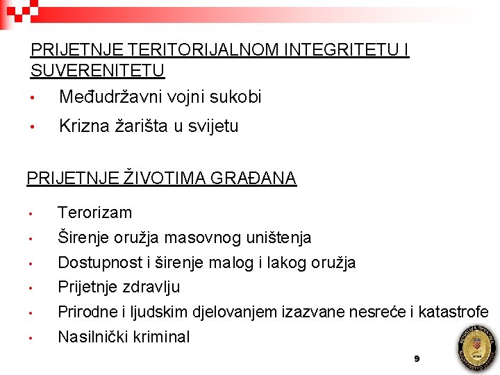 PRIJETNJE TERITORIJALNOM INTEGRITETU I SUVERENITETU • Međudržavni vojni sukobi • Krizna žarišta u svijetu