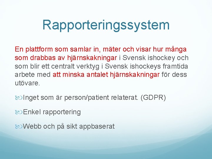 Rapporteringssystem En plattform som samlar in, mäter och visar hur många som drabbas av