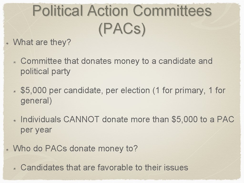 Political Action Committees (PACs) What are they? Committee that donates money to a candidate