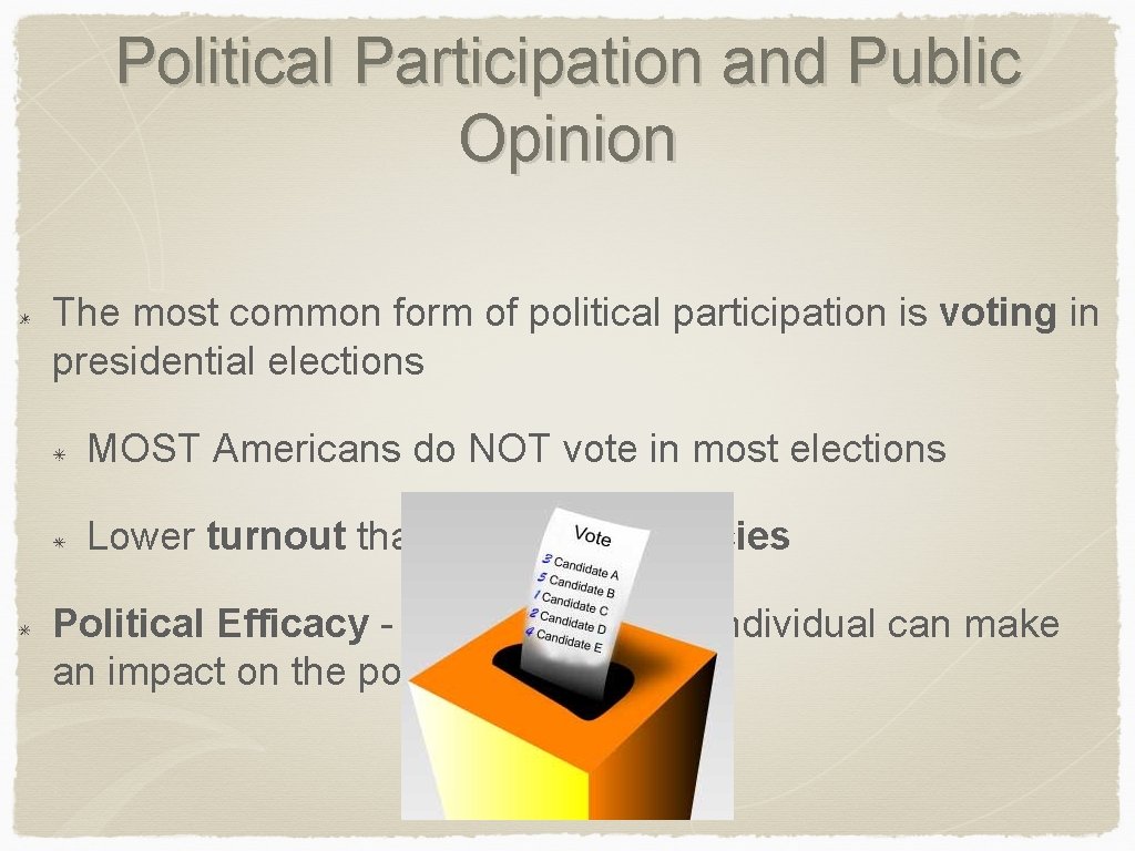Political Participation and Public Opinion The most common form of political participation is voting