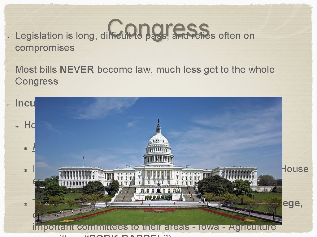 Congress Legislation is long, difficult to pass, and relies often on compromises Most bills