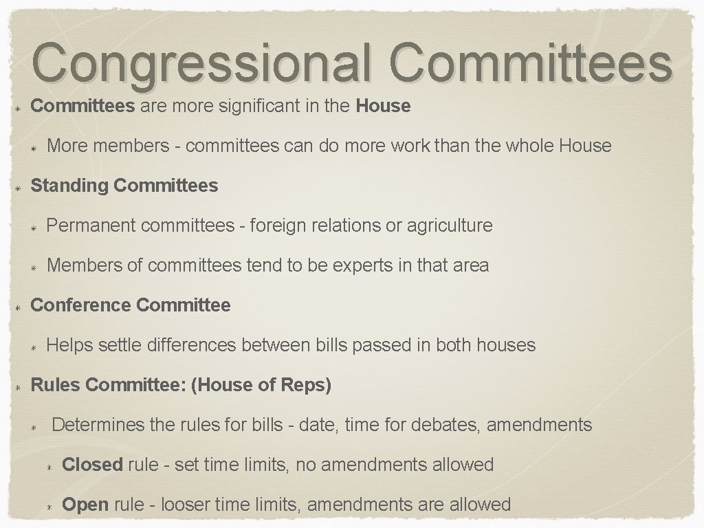 Congressional Committees are more significant in the House More members - committees can do