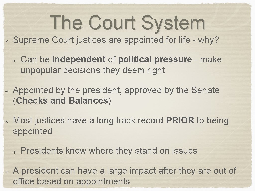 The Court System Supreme Court justices are appointed for life - why? Can be