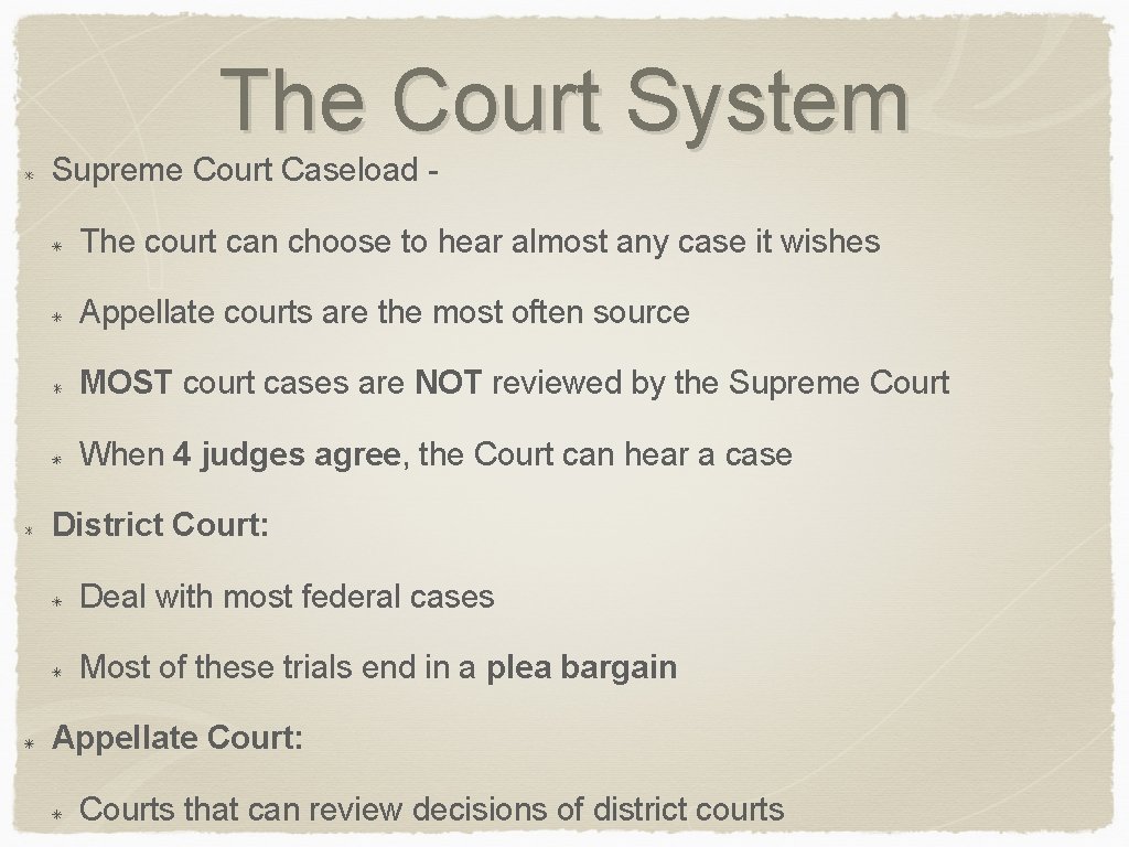 The Court System Supreme Court Caseload The court can choose to hear almost any