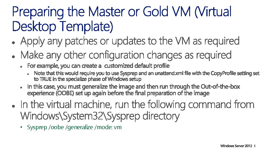  • Sysprep /oobe /generalize /mode: vm 